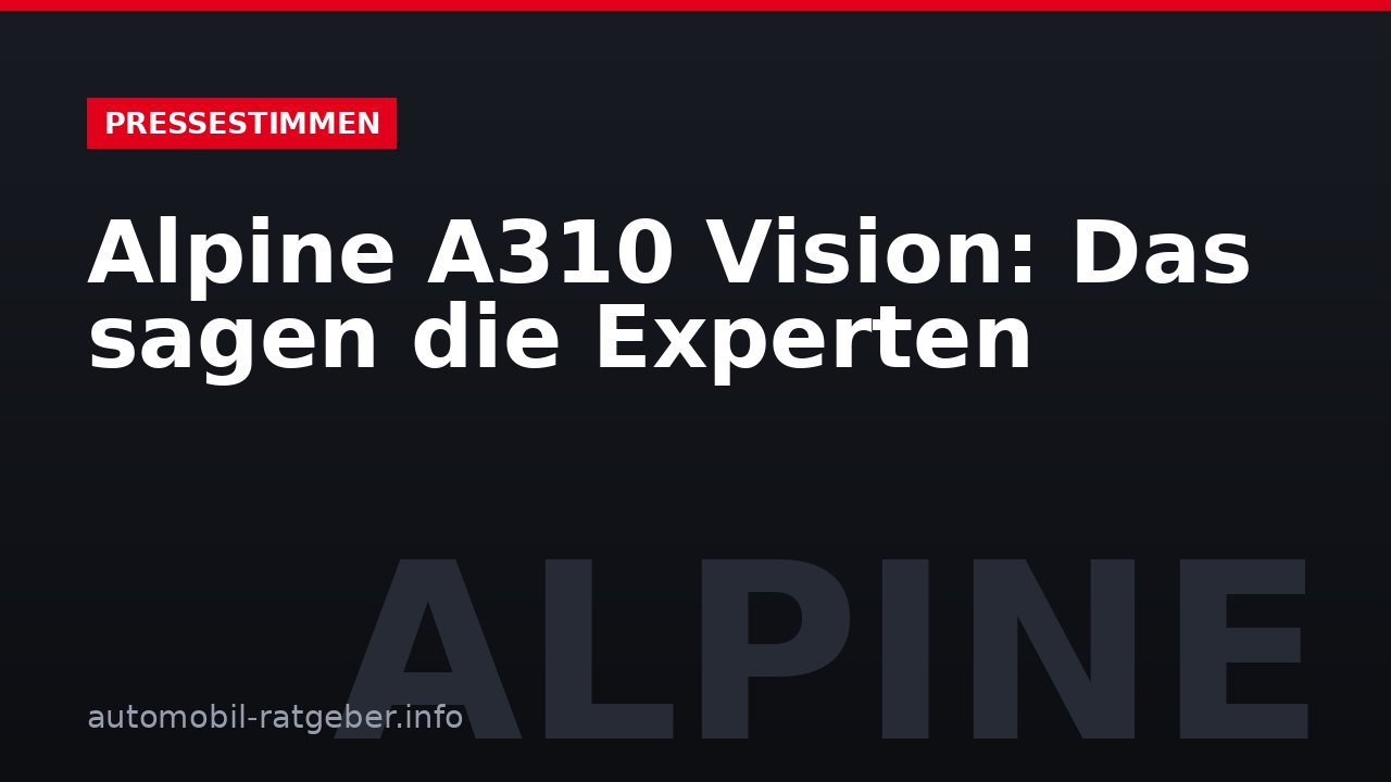 Alpine A310 Vision: Das sagen die Experten