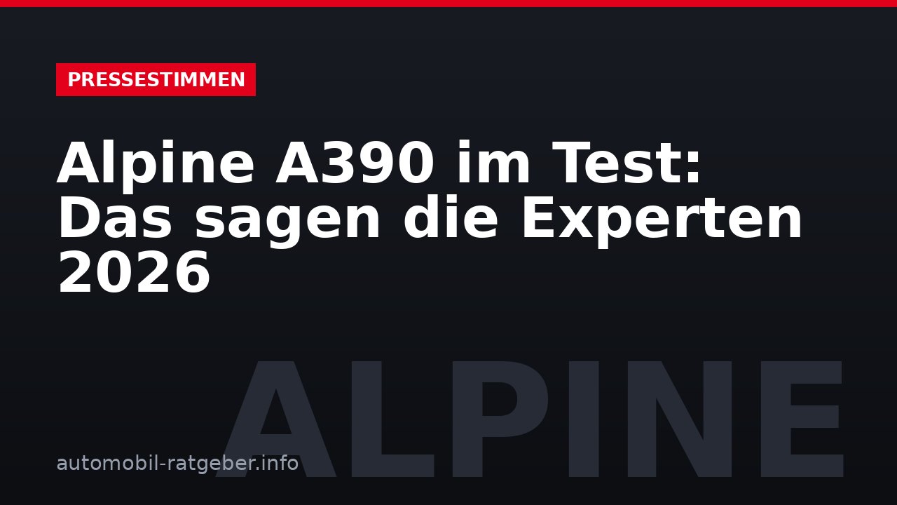 Alpine A390 im Test: Das sagen die Experten 2026