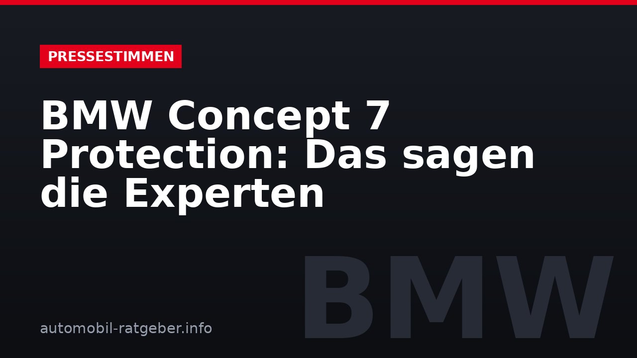 BMW Concept 7 Protection: Das sagen die Experten