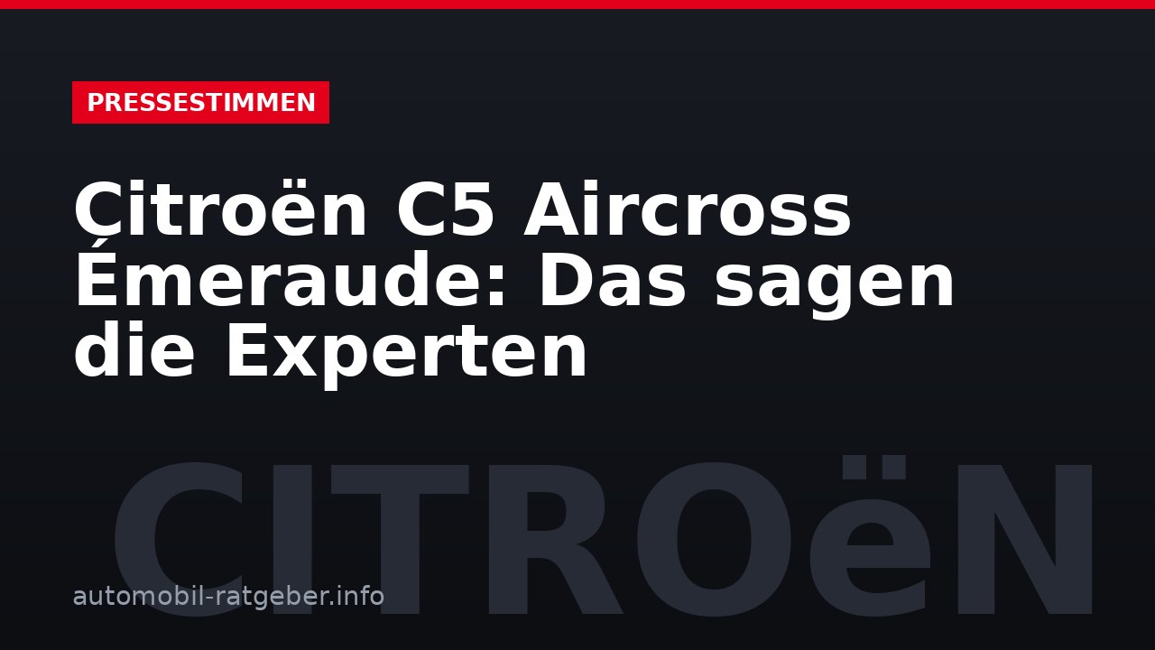 Citroën C5 Aircross Émeraude: Das sagen die Experten