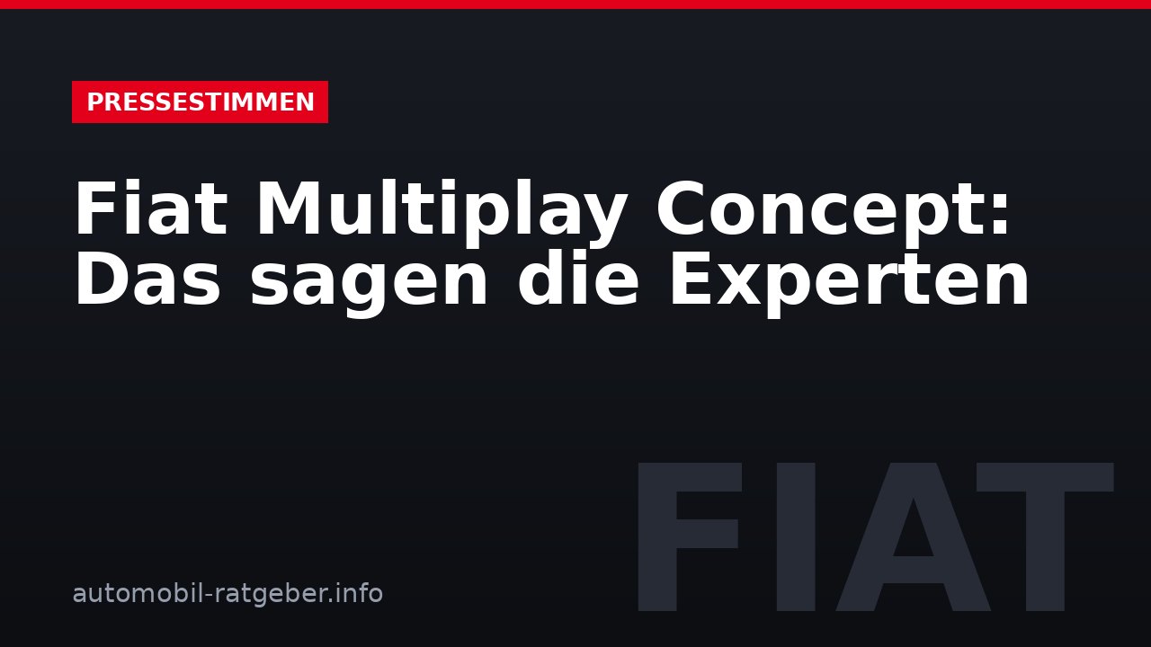 Fiat Multiplay Concept: Das sagen die Experten