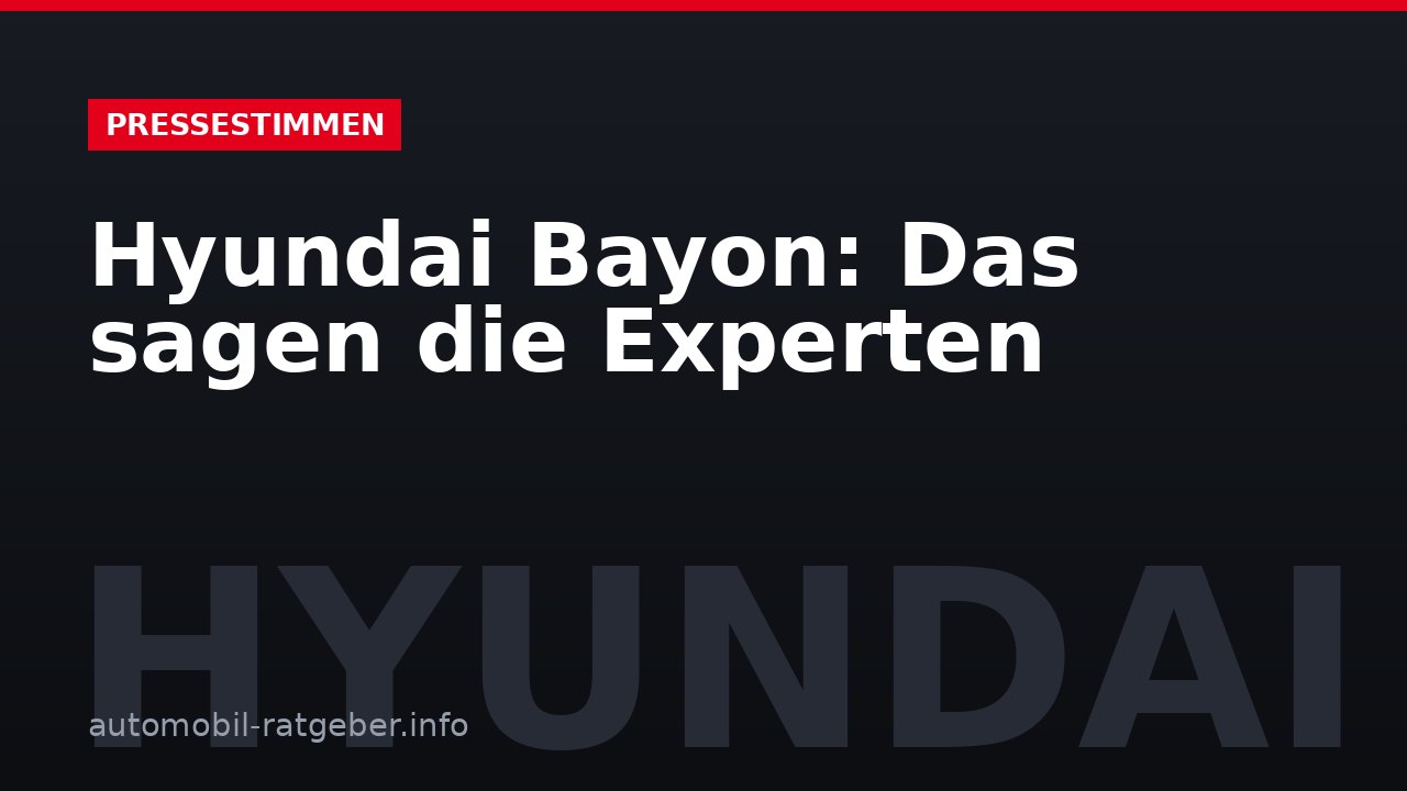 Hyundai Bayon: Das sagen die Experten