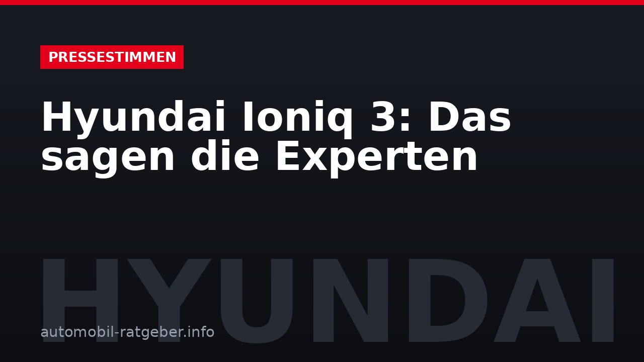 Hyundai Ioniq 3: Das sagen die Experten