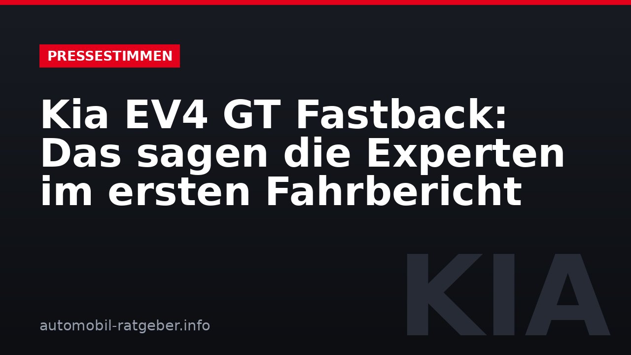 Kia EV4 GT Fastback: Das sagen die Experten im ersten Fahrbericht