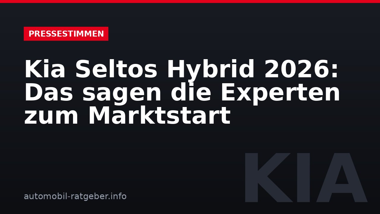 Kia Seltos Hybrid 2026: Das sagen die Experten zum Marktstart
