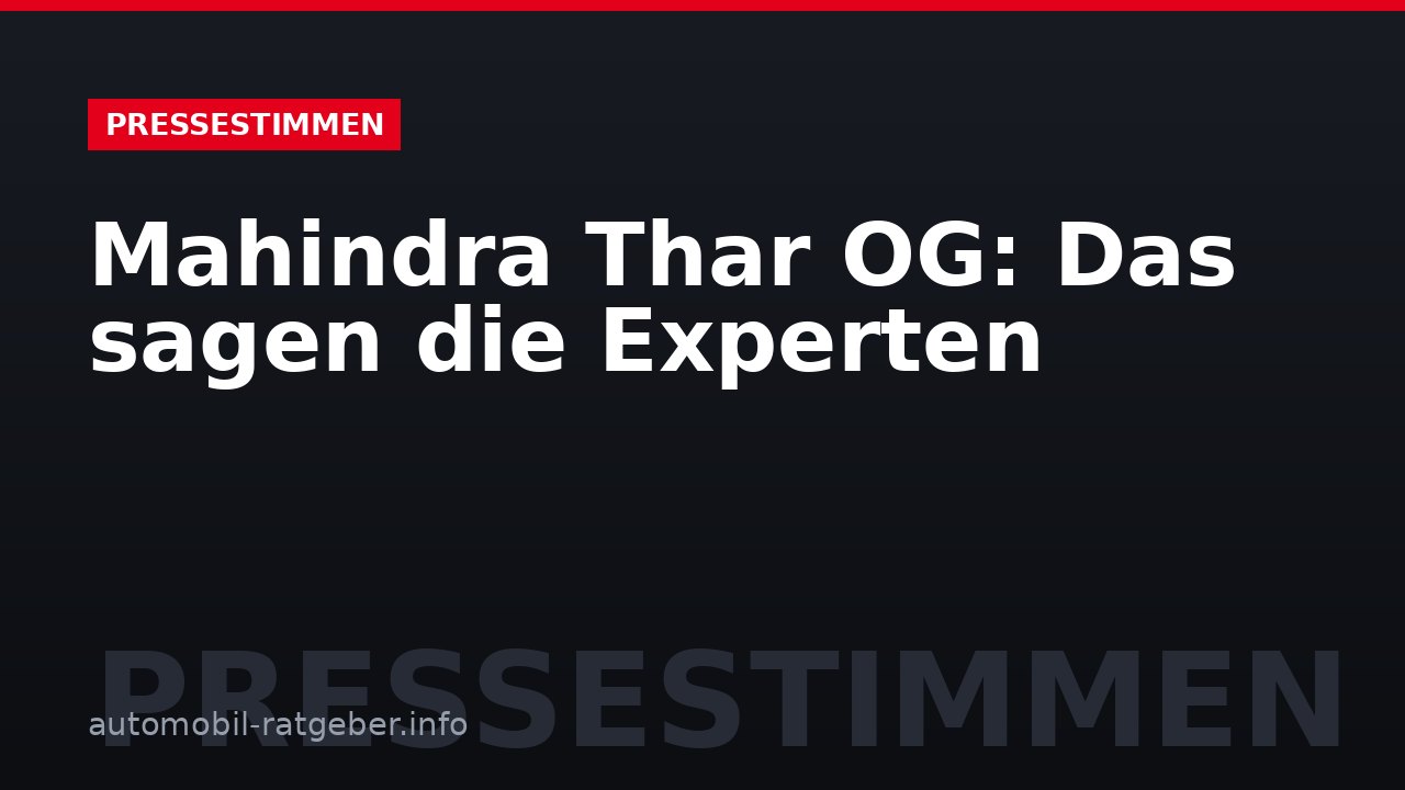 Mahindra Thar OG: Das sagen die Experten