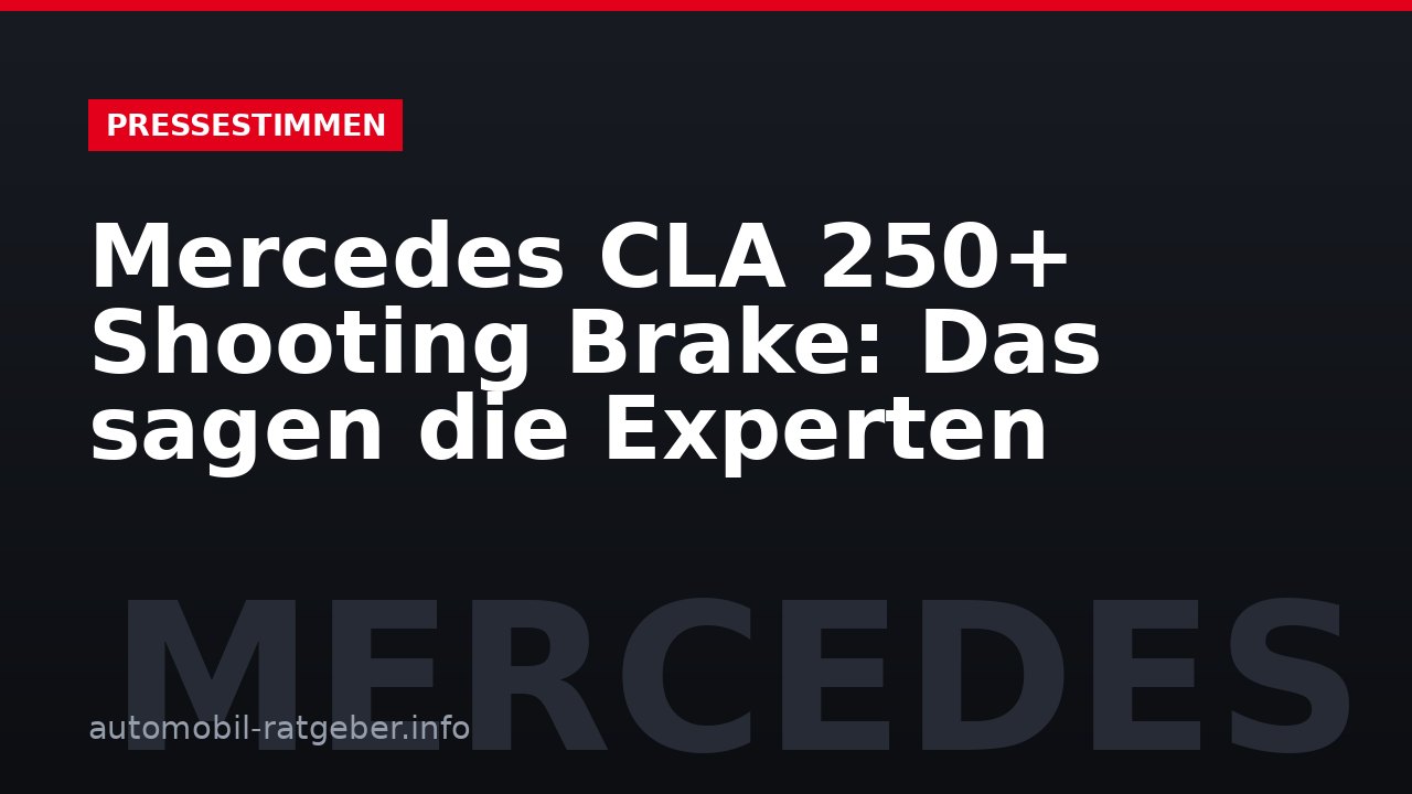 Mercedes CLA 250+ Shooting Brake: Das sagen die Experten