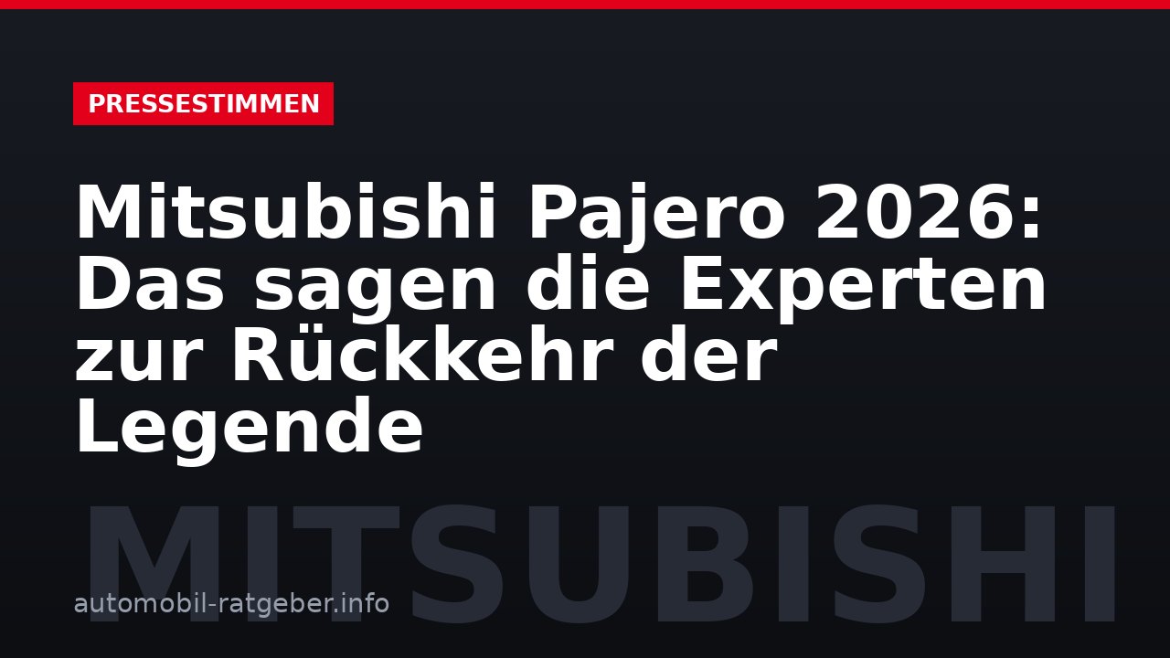 Mitsubishi Pajero 2026: Das sagen die Experten zur Rückkehr der Legende