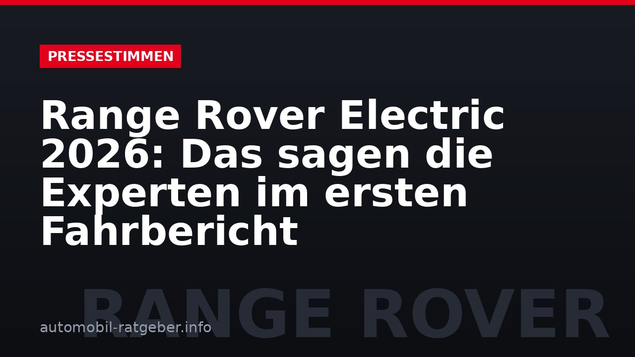 Range Rover Electric 2026: Das sagen die Experten im ersten Fahrbericht