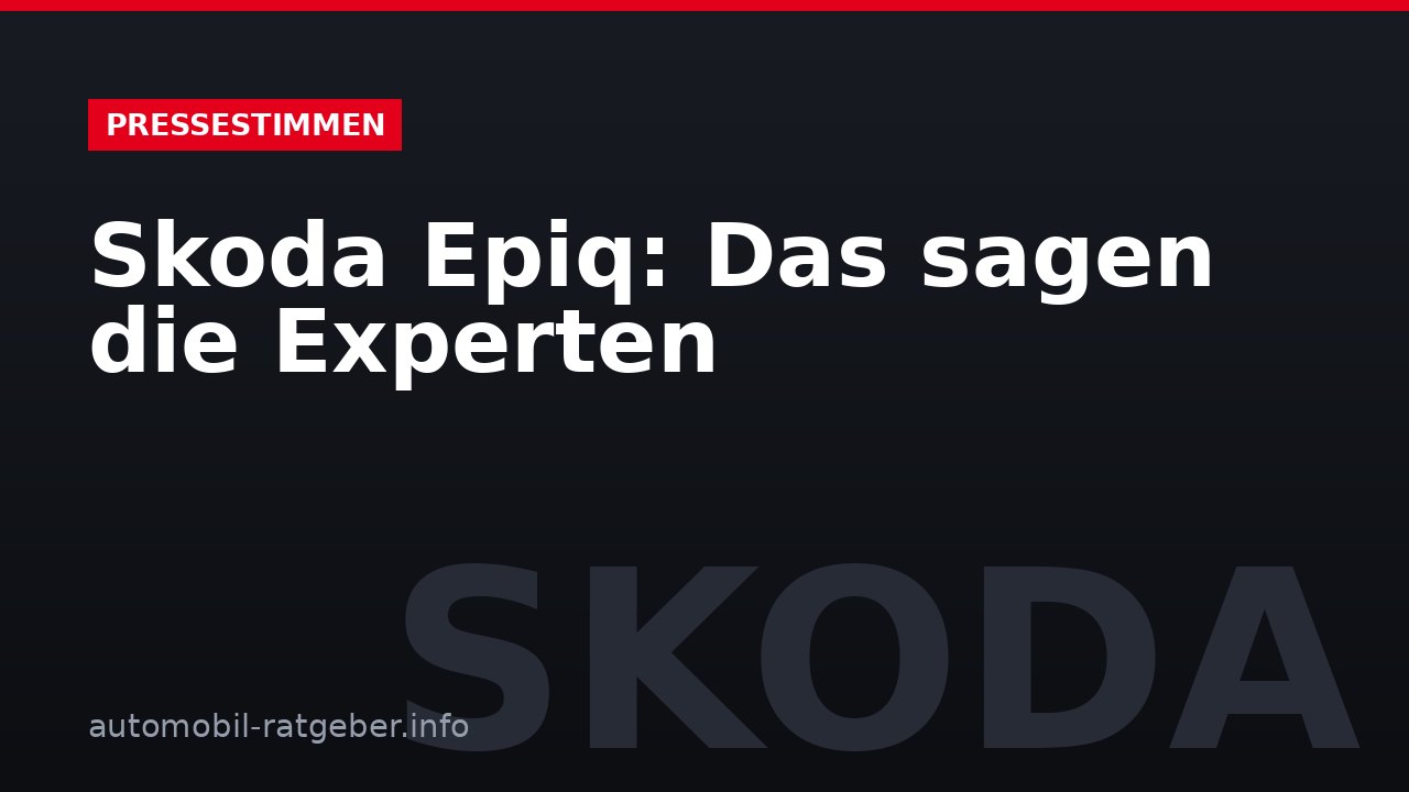 Skoda Epiq: Das sagen die Experten