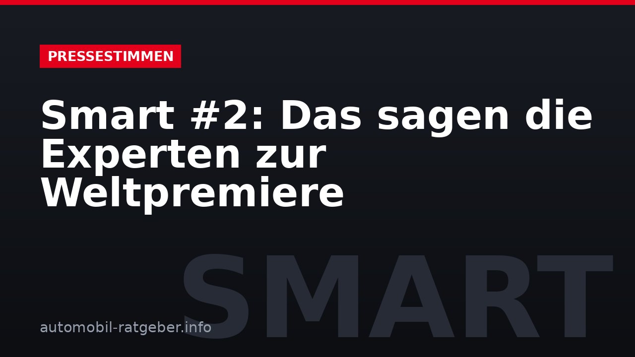 Smart #2: Das sagen die Experten zur Weltpremiere