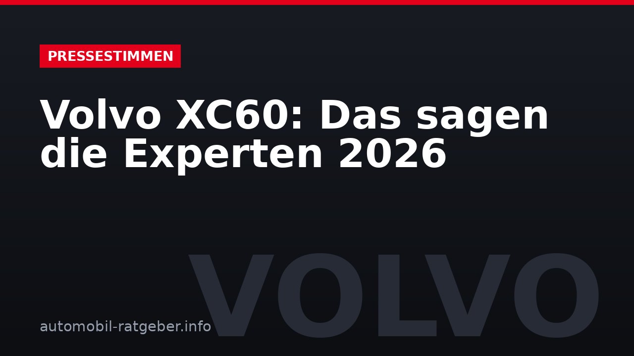 Volvo XC60: Das sagen die Experten 2026