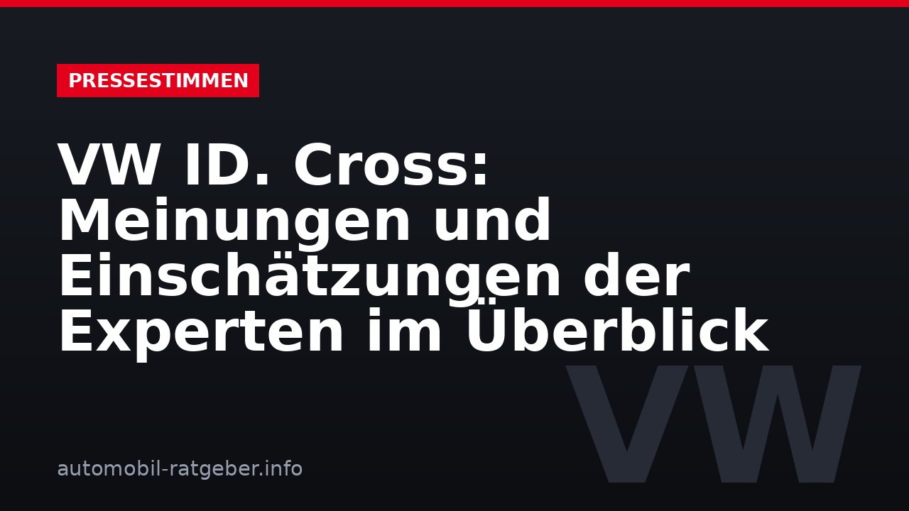 VW ID. Cross: Meinungen und Einschätzungen der Experten im Überblick