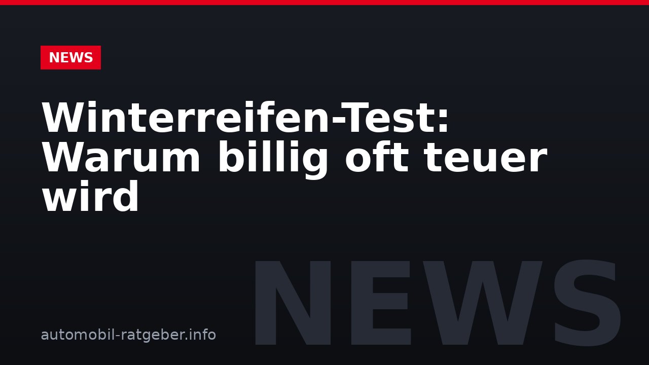 Winterreifen-Test: Warum billig oft teuer wird