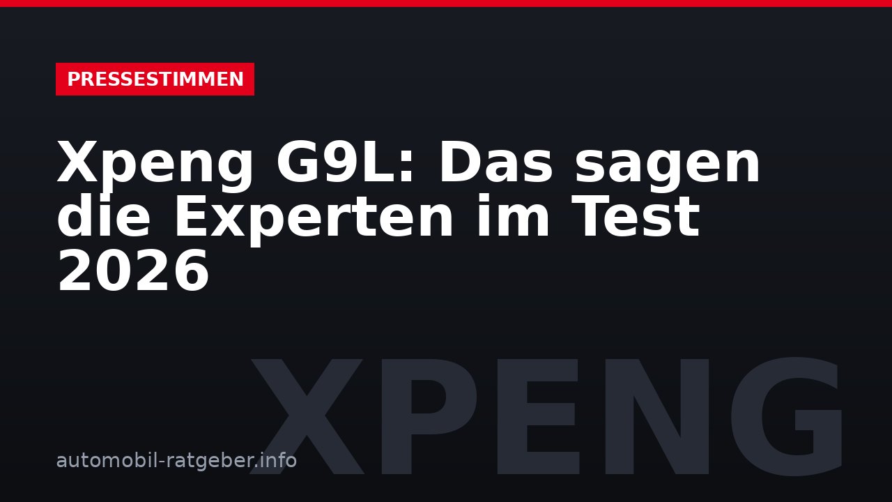 Xpeng G9L: Das sagen die Experten im Test 2026
